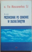 Krótki przewodnik po odnowie w duchu świętym - o. Fio Mascarenhas SJ