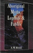 A. W. Reed - Aboriginal myths, legends & fables