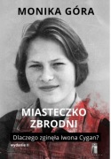 Miasteczko zbrodni. Dlaczego zginęła Iwona Cygan? II wydanie papierowe