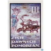 Życie Dawnych Pomorzan Tom III