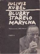 Blubry Starego Marycha – Juliusz Kubel