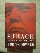 Strach. Trump w Białym Domu Bob Woodward