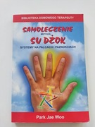 Samoleczenie metodą Su Dżok. Systemy na palcach i paznokciach Park Jae Woo