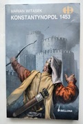 Konstantynopol 1453 Historyczne bitwy- Marian Witasek wyd. Bellona 