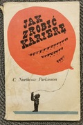 Jak zrobić karierę. C. Northcote Parkinson, 1962