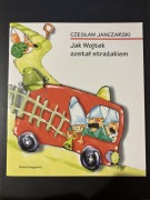 Szewczyk Dratewka J. Porazińska Jak Wojtek został strażakiem Cz. Janczarski