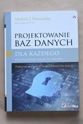 Projektowanie baz danych dla każdego - Michael J.Hernandez