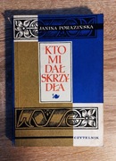 Janina Porazińska - Kto mi dał skrzydła. Rzecz o Janie Kochanowskim