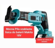 Piła szablasta lisica lisi ogon do bateri Makita 18V skok 2,5cm!