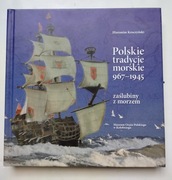 Polskie tradycja morskie 967-1945 zaślubiny z morzem- Hieronim Kroczynski