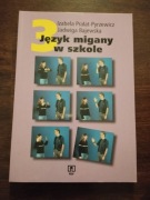 Język migany w szkole 3 Izabela Prałat-Pyrzewicz, Jadwiga Bajewska 