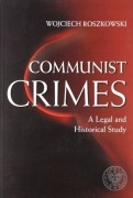 Zbrodnie komunistyczne COMMUNIST CRIMES Wojciech Roszkowski