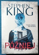 PÓŹNIEJ - Stephen King