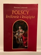 SŁAWOMIR LEŚNIEWSKI - POLSCY KRÓLOWIE I KSIĄŻĘTA