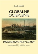 "Globalne ocieplenie - prawdziwe przyczyny" Jacek Musiał