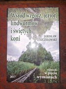 WŚRÓD WZGÓRZ, JEZIOR, LINDWURMÓW I ŚWIĘTYCH KONI Jarosław Leszczełowski