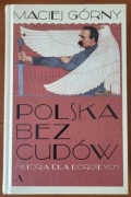POLSKA BEZ CUDÓW. HISTORIA DLA DOROSŁYCH MACIEJ GÓRNY