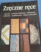 Zręczne ręce 3 - tkactwo, technika klockowa, haftowanie, makrama itp.