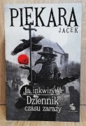 Ja, Inkwizytor. Dziennik czasu zarazy Jacek Piekara 