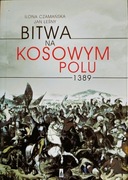 Bitwa na Kosowym Polu 1389 Ilona Czamańska Leśny