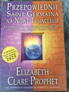 PRZEPOWIEDNIE SAINT GERMAINA NA NOWE TYSIĄCLECIE - ELIZABETH CLARE PROPHET