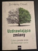 Uzdrawiające zmiany. Cztery proste kroki do lepszego życia