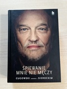 Śpiewanie mnie nie męczy. Cugowski rozmawia z Sierockim