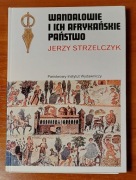 Wandalowie i ich afrykańskie państwo - Jerzy Strzelczyk 2005