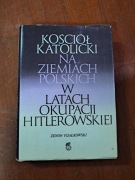 Kościół katolicki na ziemiach polskich w latach okupacji hitlerowskiej 