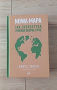 D. Yergin Nowa mapa. Jak energetyka zmienia geopolitykę