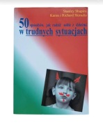 50 sposobów, jak radzić sobie z dziećmi w trudnych sytuacjach 