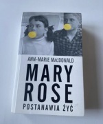 Ann - Marie MacDonald Mary Rose Postanawia żyć