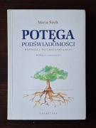 POTĘGA PODŚWIADOMOŚCI, HIPNOZA I PSYCHOSTYMULACJA Maria Szulc