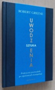 Sztuka uwodzenia Praktyczny przewodnik po tajemnicach manipulacji
