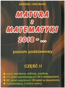 Matura z matematyki A. Kiełbasa. Poziom podstawowy i rozszerzony. Część II