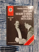 Christa Schroeder. Byłam sekretarką Adolfa Hitlera