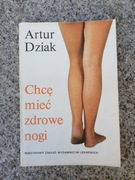 książka "Chcę mieć zdrowe nogi" Artur Dziak 