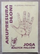 Akupresura dłoni. Joga małych palców Dedi Tahshawa