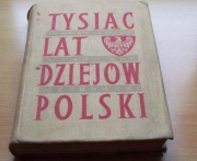 Tysiąc lat dziejów Polski - Kurkiewicz Tatomir Żurawski - wyd.1964r.