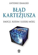 Błąd Kartezjusza Emocje rozum ludzki mózg  Damasio