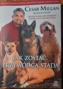 Cesar Millan - Jak zostać przywódcą stada