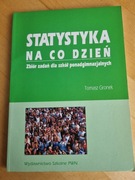 T. Gronek STATYSTYKA NA CO DZIEŃ Zbiór zadań dla szkół ponadgimnazjalnych