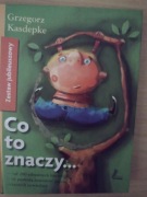 Co to znaczy...Grzegorz Kasdepke