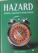 Hazard historia, zagrożenia i drogi wyjścia T.Woronowicz