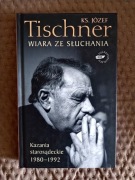 Józef Tischner, Wiara ze słuchania. Kazania starosądeckie 1980–1992
