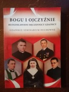 Bogu i Ojczyźnie. Błogosławieni męczennicy gdańscy.