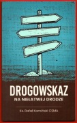 DROGOWSKAZ NA NIEŁATWEJ DRODZE Rafał Kamiński