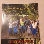 Zupełnie inne życie. DOROTA BOBOWSKA-SZOSTAK
