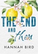 The End and Then - Hannah Bird