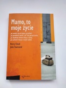 Henry Cloud, John Townsend - Mamo to moje życie.